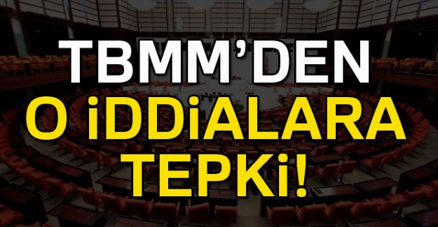 TBMM’den o iddialara tepki!