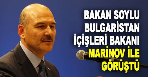 Bakan Soylu, Bulgaristan İçişleri Bakanı Marinov ile görüştü