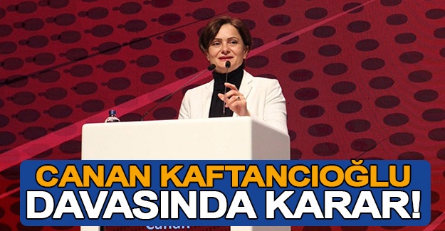 Canan Kaftancıoğlu davasında karar