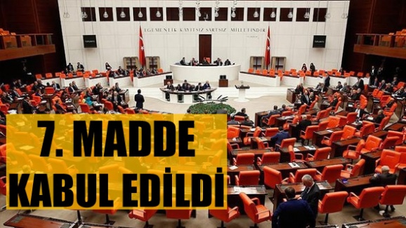 Anayasa değişiklik teklifinde 7. madde kabul edildi