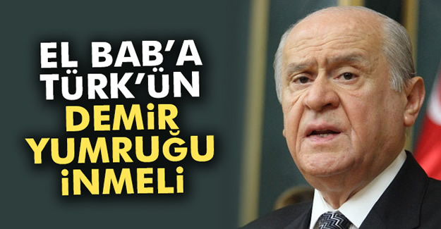 Bahçeli: "El Bab'a Türk'ün demir yumruğu inmeli"