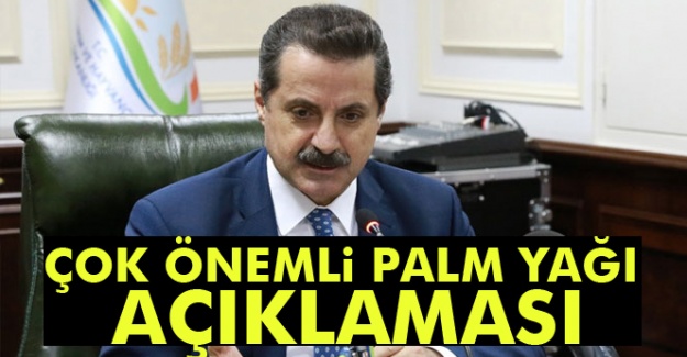 Bakan'dan çok önemli palm yağı açıklaması