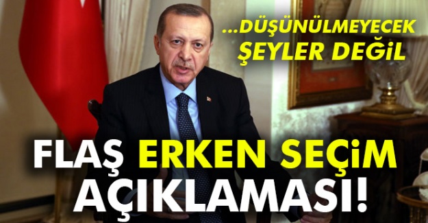 Cumhurbaşkanı Erdoğan'dan flaş erken seçim açıklaması