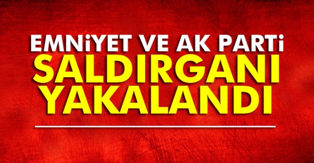 İstanbul Emniyeti ve AK Parti binasına saldıran terörist yakalandı