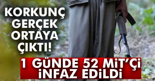 Korkunç gerçek! 1 günde 52 MİT muhbirine infaz