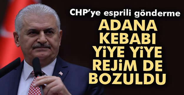 Başbakan Yıldırım: 'Adana Kebabı yiye yiye rejim de bozuldu'