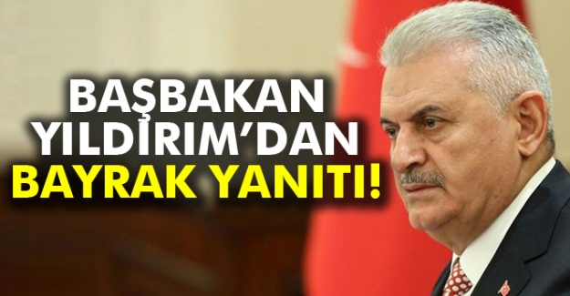 Başbakan Yıldırım 'Bayrak' tartışmasına son noktayı koydu