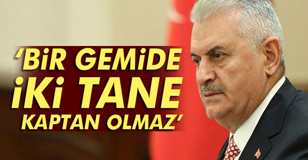 “Bir gemide iki tane kaptan olmaz”