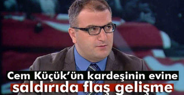 Cem Küçük’ün kardeşinin evine saldırıda flaş gelişme