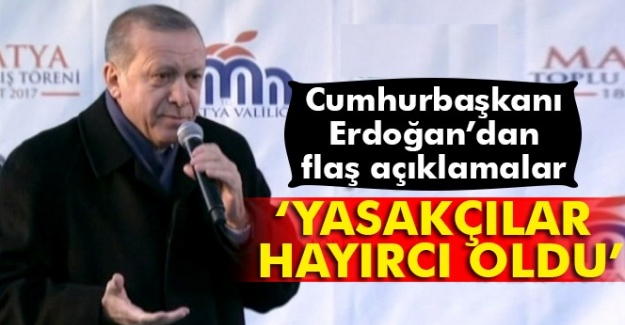 Cumhurbaşkanı Recep Tayyip Erdoğan: Yasakçılar hayırcı oldu