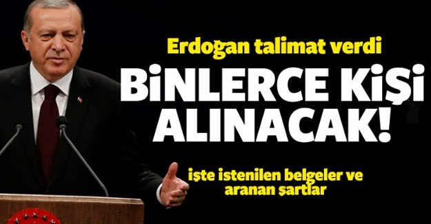 Erdoğan talimat verdi! Binlerce kişi alınacak