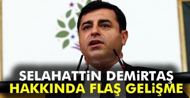 Selahattin Demirtaş hakkında flaş gelişme