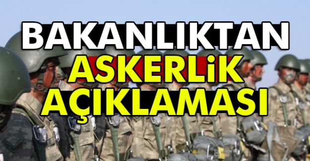 Bakanlıktan askerlik açıklaması