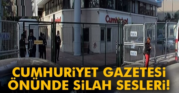 Cumhuriyet Gazetesi önünde silah sesleri!