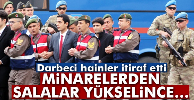 Darbeciler itiraf etti! Salalar yükselince...