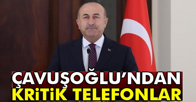 Dışişleri Bakanı Çavuşoğlu'nun telefon trafiği