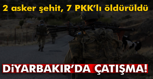 Diyarbakır'da çatışma: 2 asker şehit oldu, 7 terörist öldürüldü