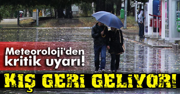 Meteoroloji'den Kritik Uyarı! Kış Geri Geliyor!