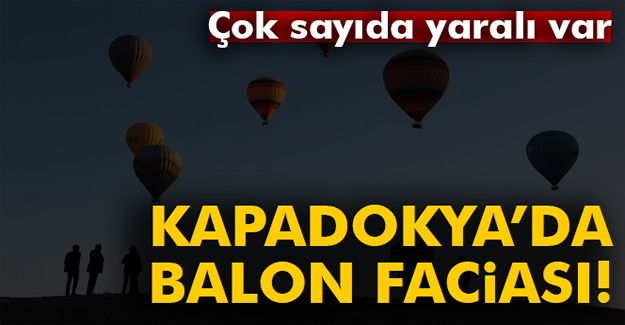 Nevşehir'de balonlar sert iniş yaptı yaralılar var