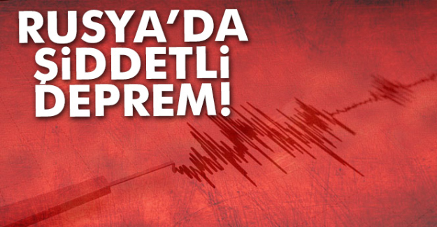 Rusya'da Şiddetli Deprem!