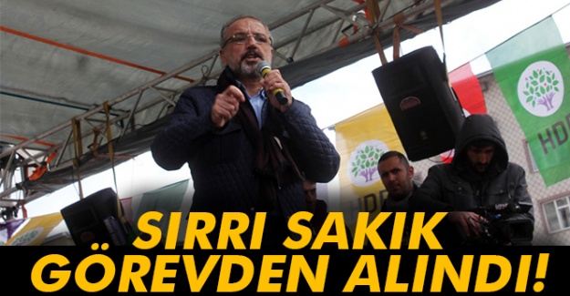 Sırrı Sakık görevden alındı