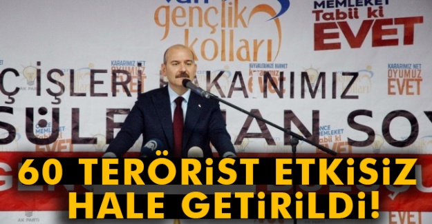 Süleyman Soylu: 'Yaklaşık 60 terörist etkisiz hale getirildi'