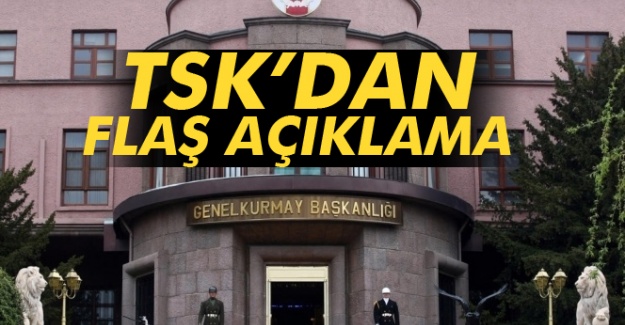 TSK’dan flaş açıklama
