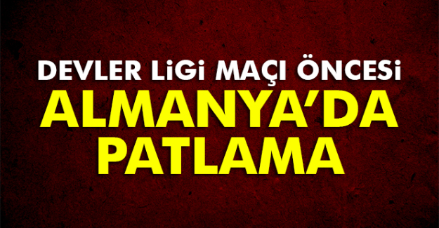 Almanya'da Patlama!