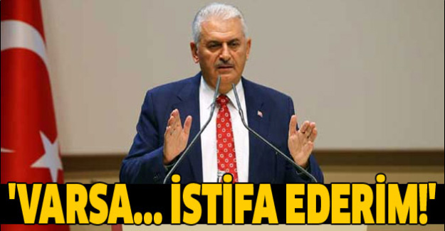Başbakan Yıldırım resti çekti: Görevi bırakırım!