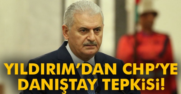 CHP'nin Danıştay kararına Başbakan Yıldırım'dan cevap