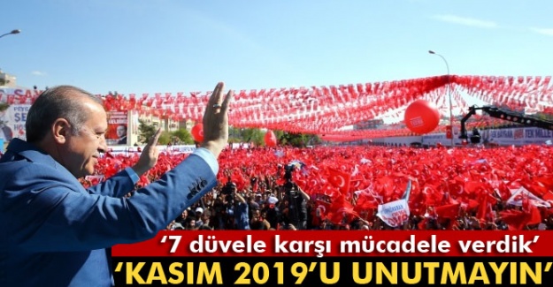 Cumhurbaşkanı Erdoğan: 7 düvele karşı mücadele verdik