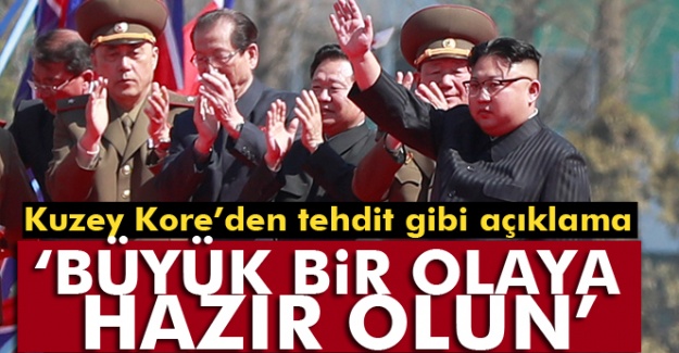 Kuzey Kore: “büyük bir olaya hazır olun''