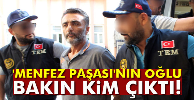 'Menfez Paşası'nın oğlunun kim olduğu ortaya çıktı!