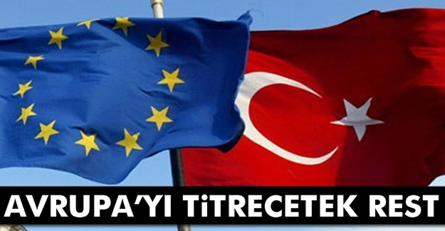 Türkiye'den Avrupa'yı titretecek rest!