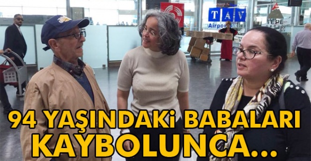 94 yaşındaki babaları kaybolunca...