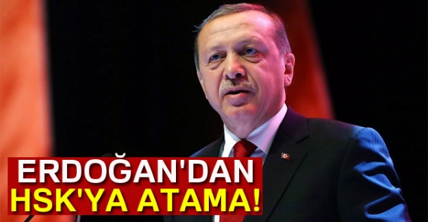 Cumhurbaşkanı Erdoğan'dan HSK'ya atama!