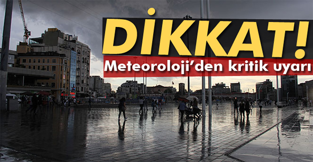 Dikkat! Meteoroloji'den Kritik Uyarı!