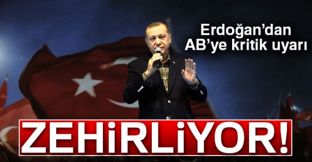 Erdoğan'dan AB'ye Kritik Uyarı