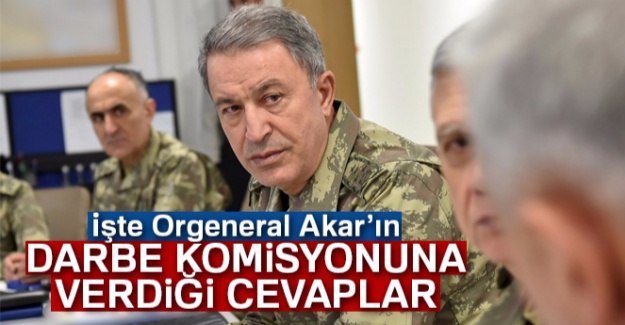 İşte Hulusi Akar'ın darbe komisyonuna verdiği yanıtlar