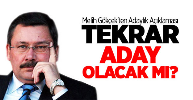 Melih Gökçek'ten adaylık açıklaması