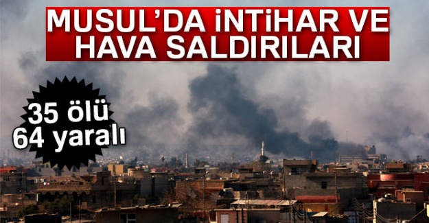 Musul'da intihar ve hava saldırıları