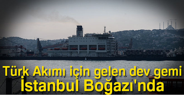 O gemi İstanbul Boğazı'ndan geçti