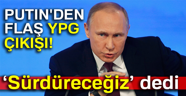 Putin'den YPG açıklaması