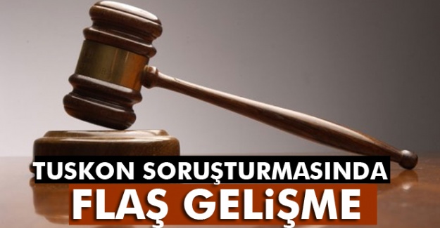 TUSKON soruşturmasında flaş gelişme