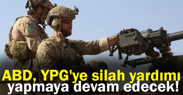 ABD, YPG'ye silah yardımı yapmaya devam edecek!