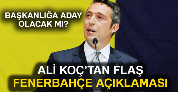 Ali Koç'tan Flaş Fenerbahçe Açıklaması!