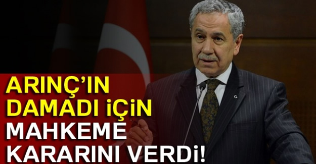 Bülent Arınç'ın damadı tutuklandı