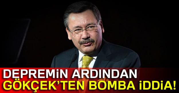 Depremin ardından Gökçek'ten Bomba İddia!