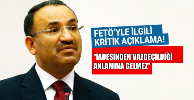 Gülen'in iadesiyle ilgili flaş açıklama!