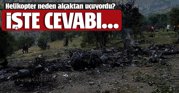 Helikopter neden alçaktan uçuyordu? İşte cevabı...
